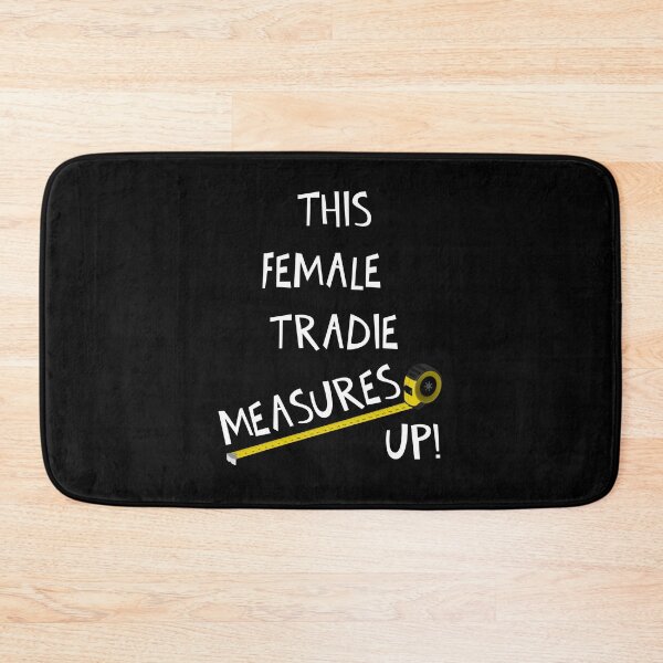 Item preview, THIS FEMALE TRADIE MEASURES UP! designed and sold by DomGDesign.
