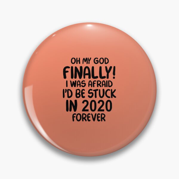 Item preview, Oh My God Finally I Was Afraid I’d Be Stuck In 2020 Forever designed and sold by Moeez Javed.
