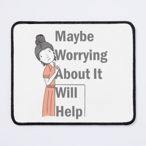 Item preview, maybe worrying about it will help designed and sold by LilaDiams.