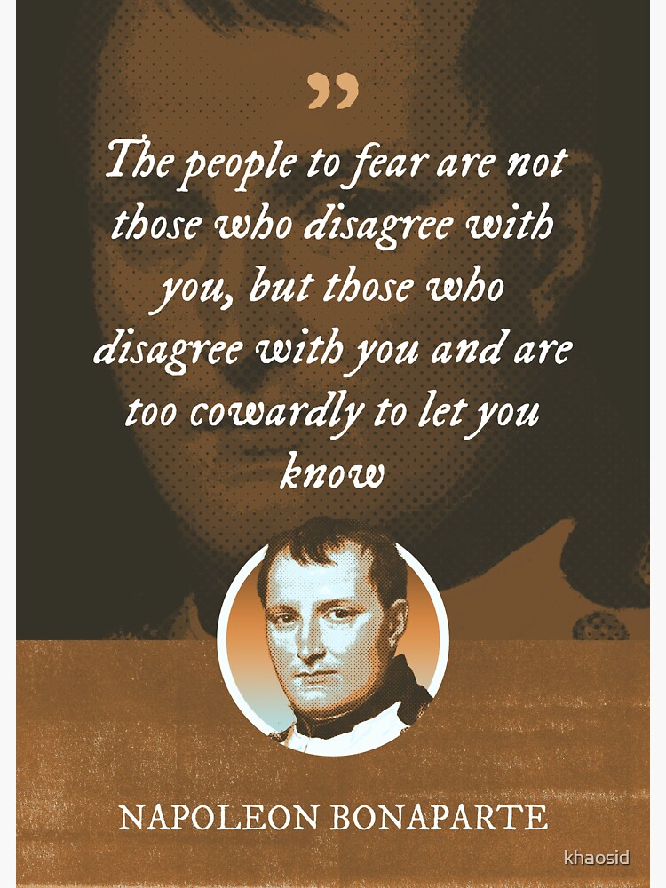 Napoleon Bonaparte - Take time to deliberate, but when the time for action  has arrived, stop thinking and go in | Poster