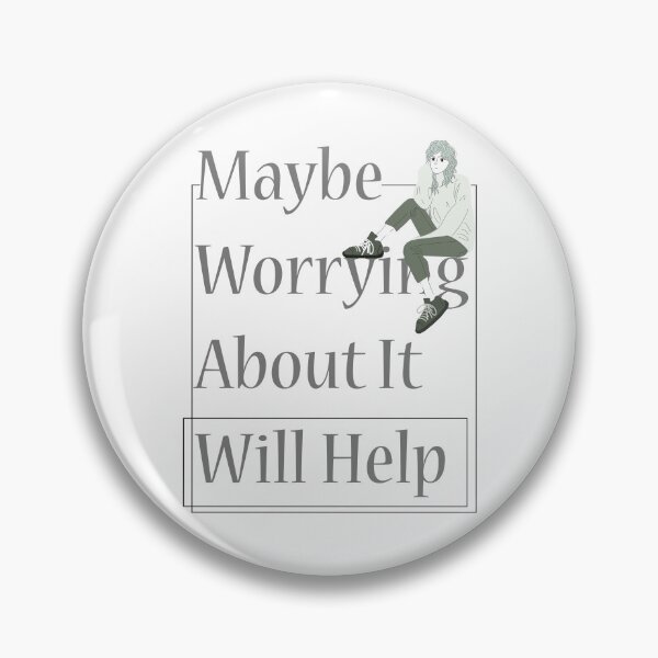 Item preview,  maybe worrying about it will help designed and sold by LilaDiams.
