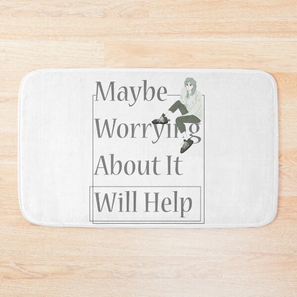 Item preview,  maybe worrying about it will help designed and sold by LilaDiams.