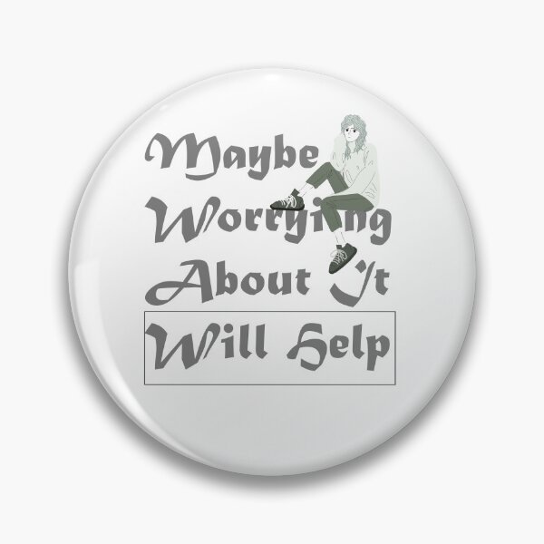 Item preview, maybe worrying about it will help designed and sold by LilaDiams.
