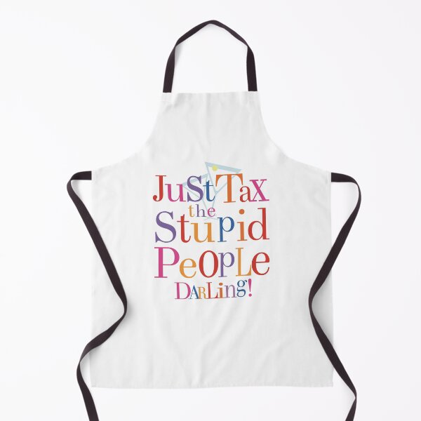 Item preview, Absolutely Fabulous Darling: Tax The Stupid People - funny quote designed and sold by Numero14.
