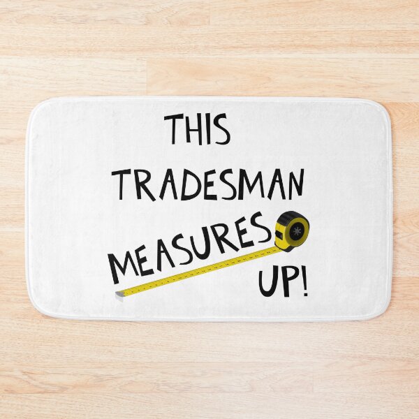 Item preview, THIS TRADESMAN MEASURES UP! designed and sold by DomGDesign.