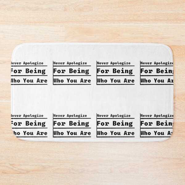 Item preview, Never apologize for being who you are  designed and sold by Shahd  Design.