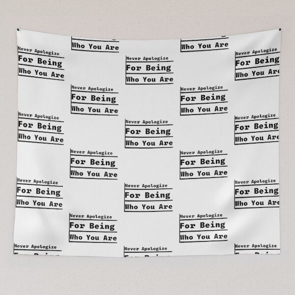 Item preview, Never apologize for being who you are  designed and sold by Shahd  Design.