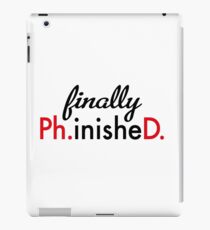 finally Ph.inisheD. iPad Case/Skin