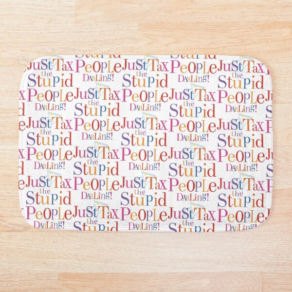 Item preview, Absolutely Fabulous Darling: Tax The Stupid People - cita divertida designed and sold by Numero14.