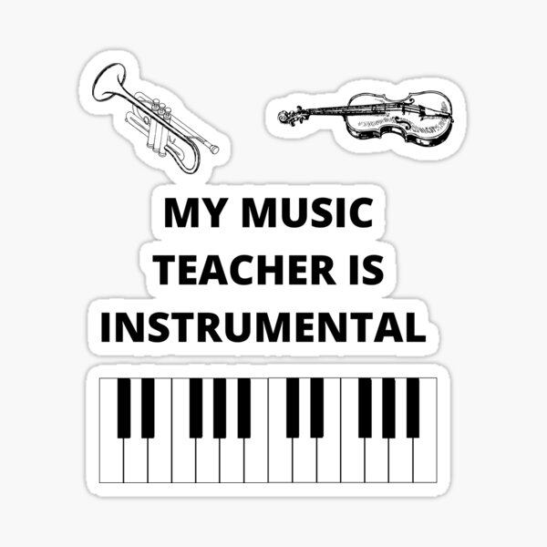 "My music teacher is instrumental, funny teacher meme, funny humorous
