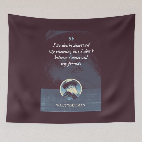 Item preview, Walt Whitman - I no doubt deserved my enemies, but I don't believe I deserved my friends designed and sold by Syahrasi.