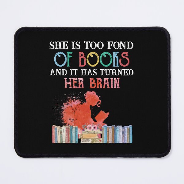 Item preview, She is too fond of books and it has turned her brain book lovers funny quote cute designed and sold by elizabethdawnn.