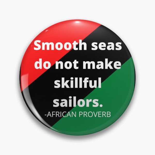 Item preview, African Proverbs: Smooth seas do not make skillful sailors designed and sold by AfricanProverbs.