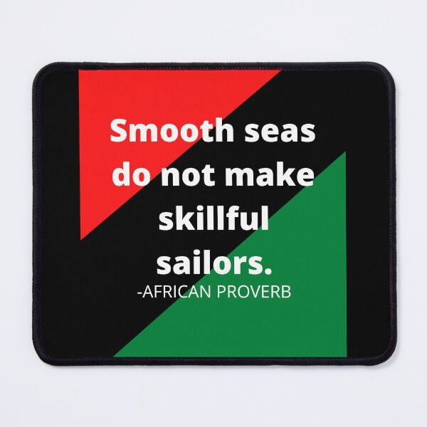 Item preview, African Proverbs: Smooth seas do not make skillful sailors designed and sold by AfricanProverbs.