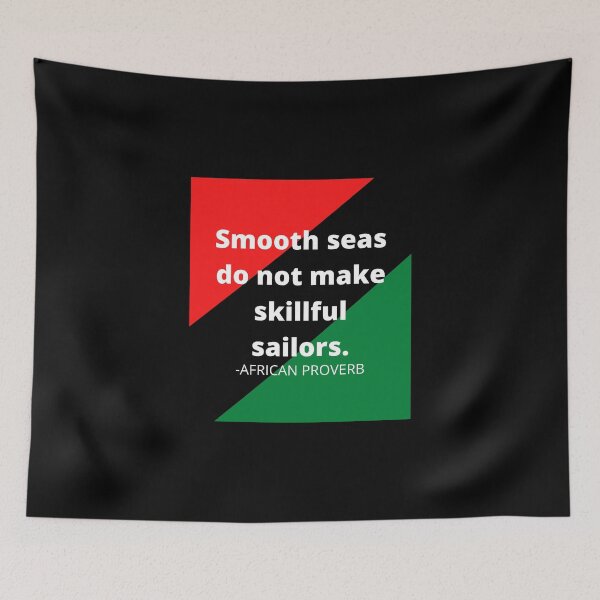 Item preview, African Proverbs: Smooth seas do not make skillful sailors designed and sold by AfricanProverbs.