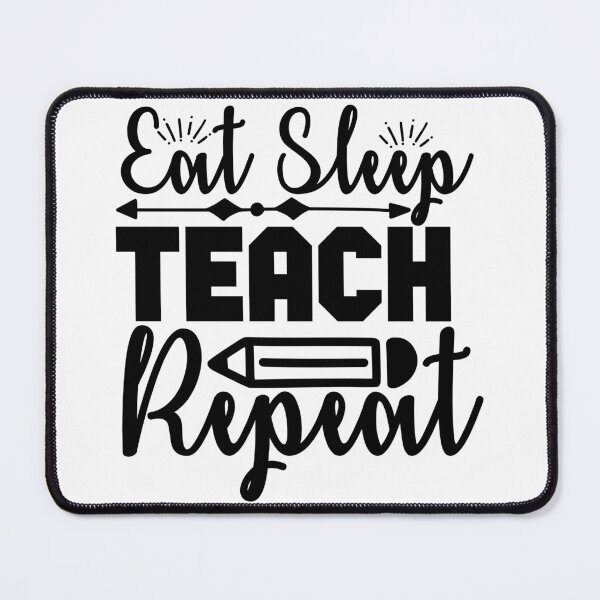 Item preview, EAT SLEEP TEACH REPEAT designed and sold by sweary12.