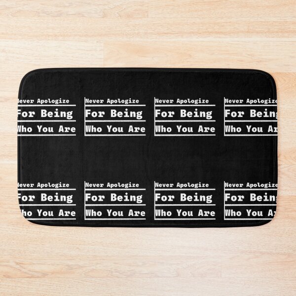 Item preview, Never apologize for being who you are  designed and sold by Shahd  Design.