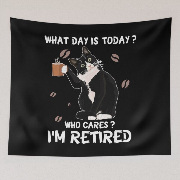Item preview, What Day Is Today Who Cares I'm Retired retirement funny vintage cute cat designed and sold by elizabethdawnn.