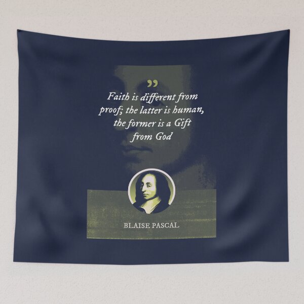 Item preview, Blaise Pascal - Faith is different from proof; the latter is human, the former is a Gift from God designed and sold by Syahrasi.