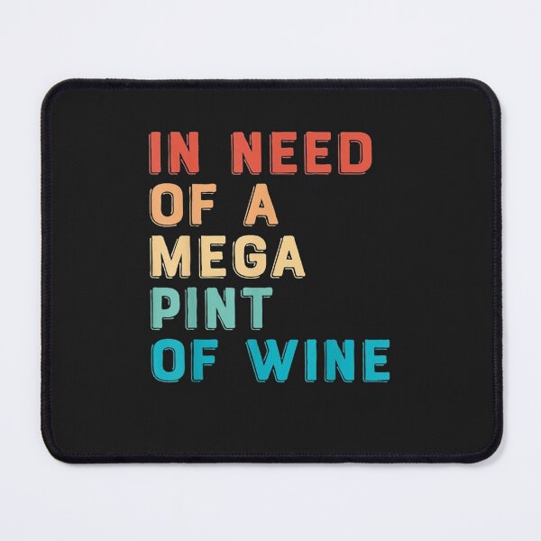 Item preview, In Need Of A Mega Pint Of Wine designed and sold by sudongayoo.
