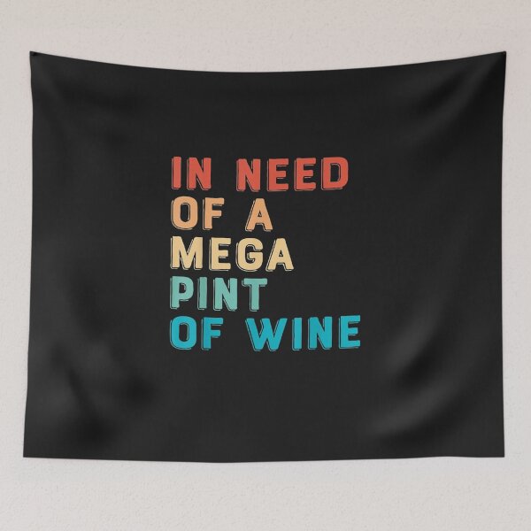 Item preview, In Need Of A Mega Pint Of Wine designed and sold by sudongayoo.