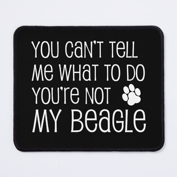 Item preview, Can't Tell Me What To Do Not My Beagle Dog Paw designed and sold by jaycartoonist.
