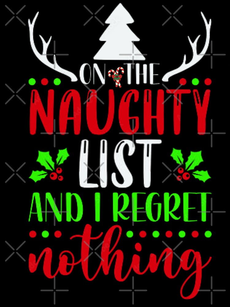 Inappropriate Xmas On the naughty list and I regret nothing funny