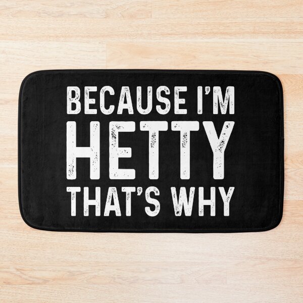 Item preview, Because I'm hetty That's why designed and sold by OttilieJacon.