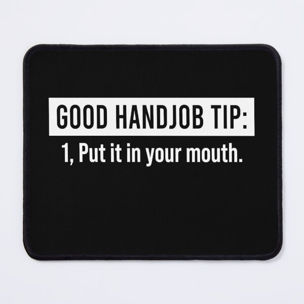 Item preview, Good handjob tip Put it in your mouth designed and sold by OttilieJacon.