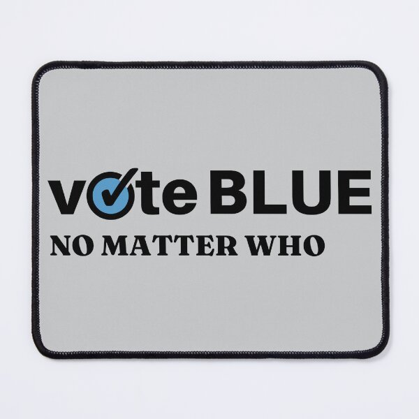 Item preview, Vote Blue No Matter Who designed and sold by ViewerEqualsPhoton.