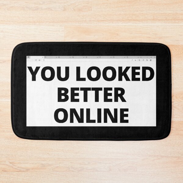 Item preview, YOU LOOKED BETTER ONLINE- Negatives of online dating designed and sold by DesignsByDaddy.