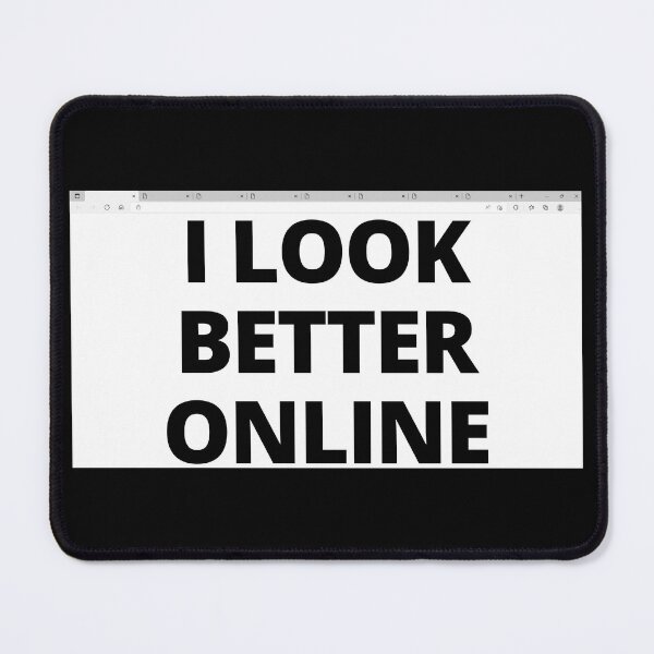 Item preview, I LOOK BETTER ONLINE- Negatives of online dating designed and sold by DesignsByDaddy.