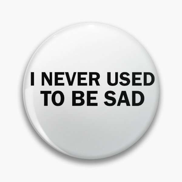 Item preview, i never used to be sad, Depressed, Gift for Her Therapist designed and sold by adjamine.