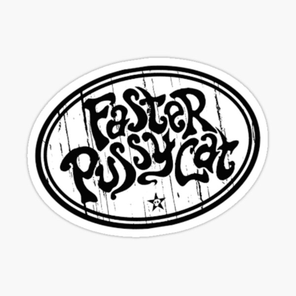 Faster Pussycat Sticker For Sale By Heavyzone Redbubble 