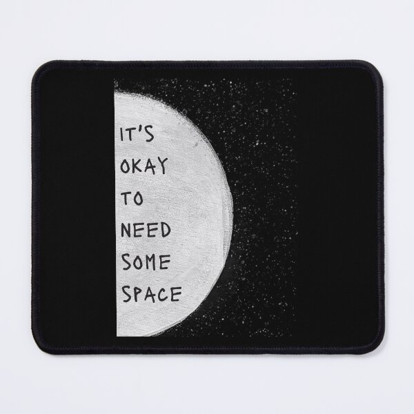 Item preview, It's Okay to Need Some Space  designed and sold by Grey Robinson.