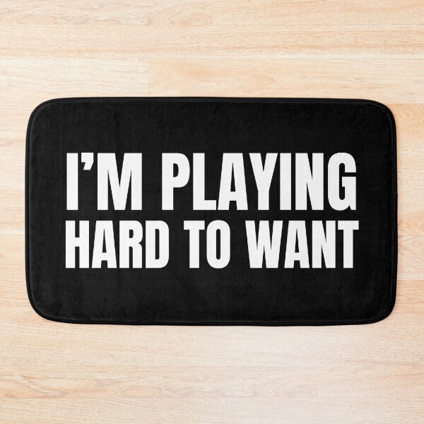 Item preview, I’M PLAYING HARD TO WANT- Dating woes designed and sold by DesignsByDaddy.