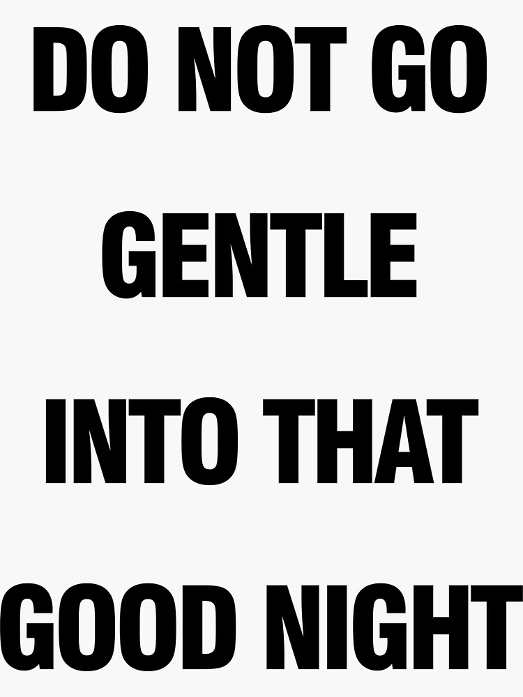 "Do Not Go Gentle Into That Good Night " Sticker for Sale by AlanPun
