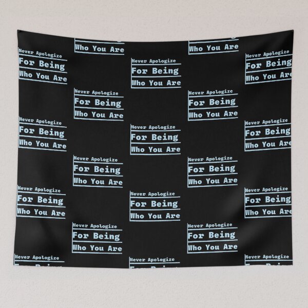 Item preview, Never apologize for being who you are  designed and sold by Shahd  Design.