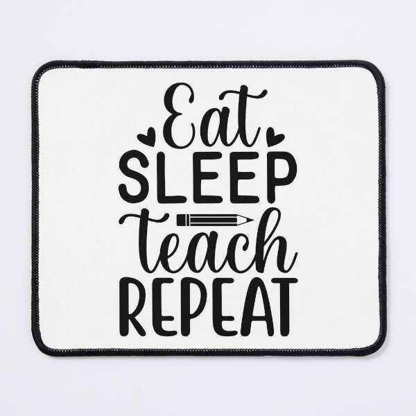 Item preview, EAT SLEEP TEACH REPEAT designed and sold by sweary12.