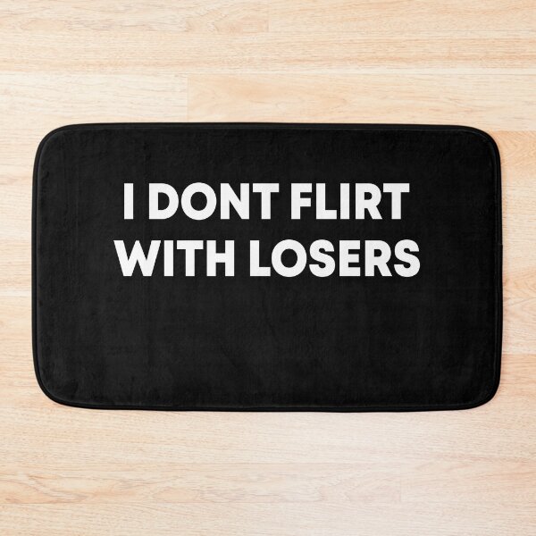 Item preview, I don't  flirt with losers designed and sold by OttilieJacon.