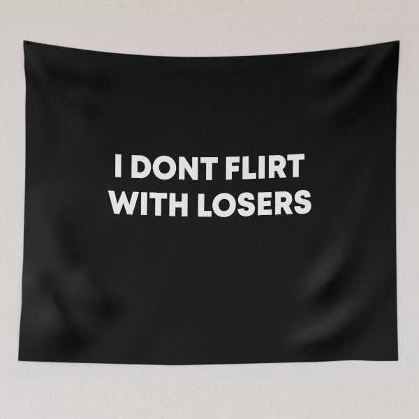 Item preview, I don't  flirt with losers designed and sold by OttilieJacon.