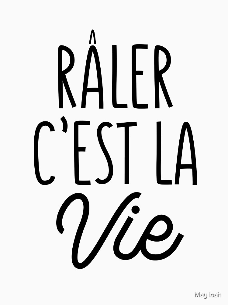 Discover Râler C'Est La Vie T-Shirt