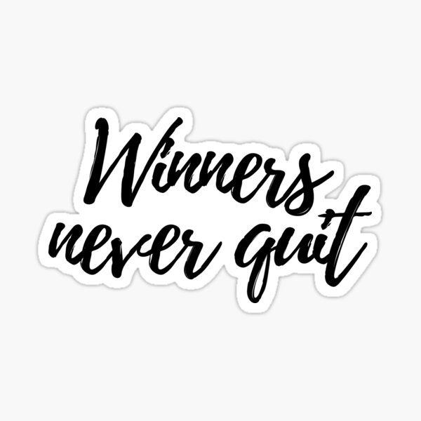 Winners Never Quit Three Word Motivational Quote Sticker For Sale By