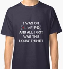 Live PD Lousy Tee Classic T-Shirt