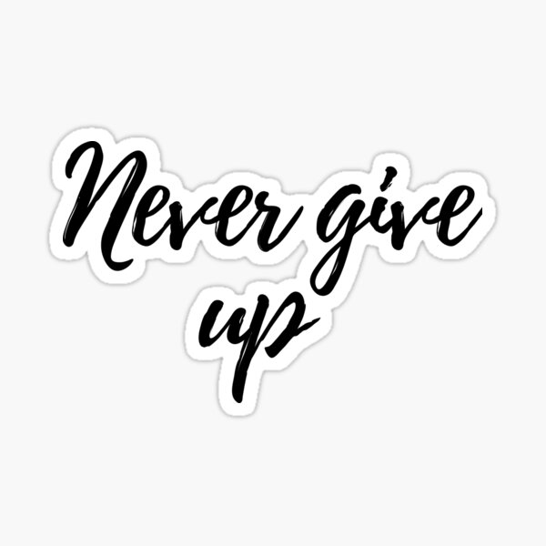 Never Give Up Three Word Motivational Quote Sticker For Sale By