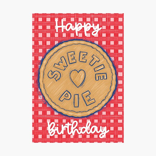 Item preview, Happy Birthday Sweetie Pie designed and sold by Adam Regester.