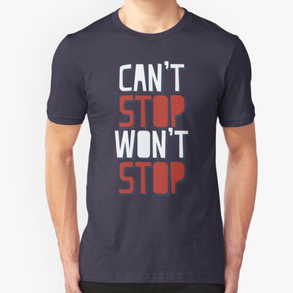 Can't Stop Won't Stop Motivational Design Slim Fit T-Shirt
