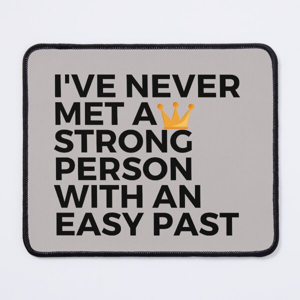 Item preview, I've never met a strong person with an easy past designed and sold by CaliforniaDi.
