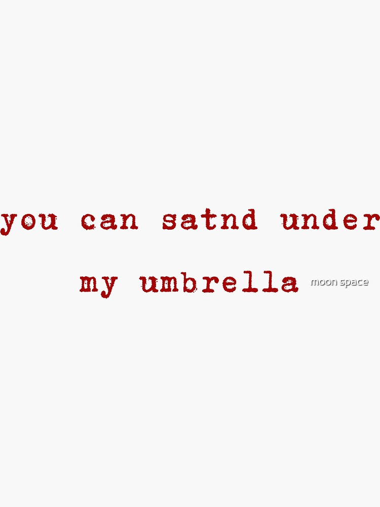 "you can stand under my umbrella" Sticker for Sale by fellamiki