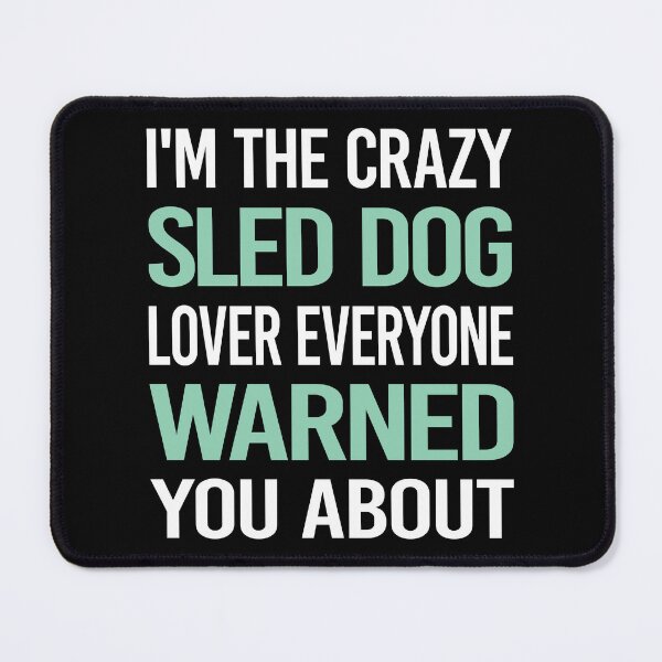 Item preview, Crazy Lover Sled Dog designed and sold by BimBamFrank.